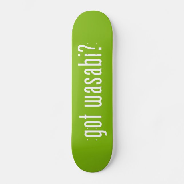 got Wwasabi? Skateboard (Vorderseite)