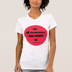 Got XX Chromosomen Real Women Do!  Genug gesagt T-Shirt