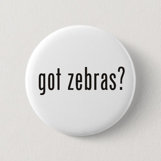 got Zebras? Button (Vorderseite)