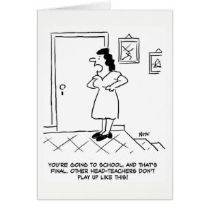 Got, zur Schule zu gehen. Du bist der Schulleiter