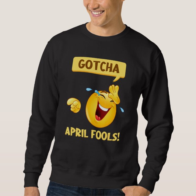 Gotcha Fool's Day April Fools Prank 2022 Sweatshirt (Vorderseite)