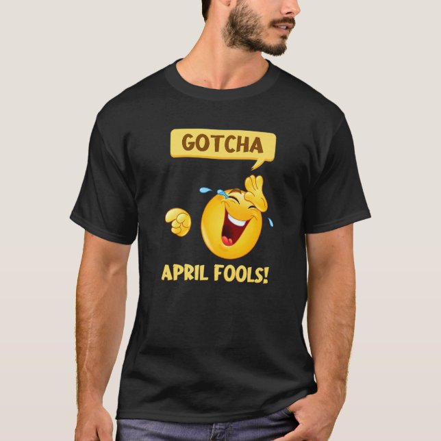 Gotcha Fool's Day April Fools Prank 2022 T-Shirt (Vorderseite)