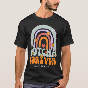 Gotcha Forever Adoption Day T-Shirt
