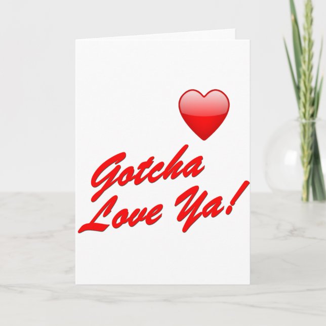 Gotcha Liebe Ya! Karte (Vorderseite)