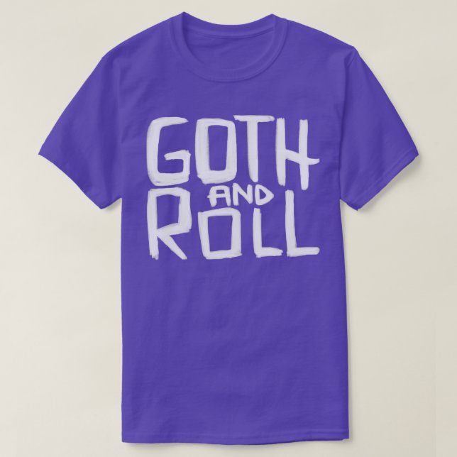 Goth Pun Goth und Roll Goth Quot T-Shirt (Design vorne)