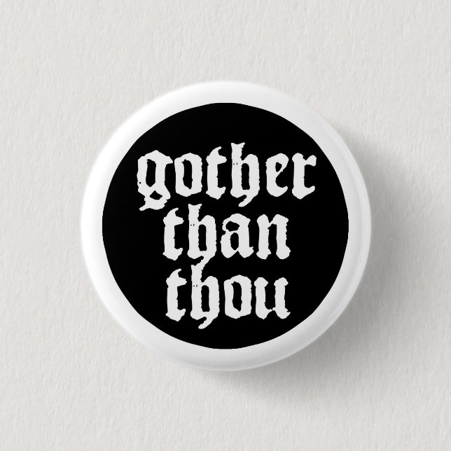 Gother than thou button (Vorderseite)