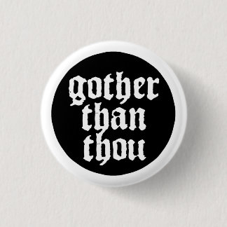 Gother than thou button