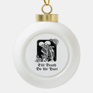 Gothic Valentinstag Bis dass der Tod uns scheidet Keramik Kugel-Ornament