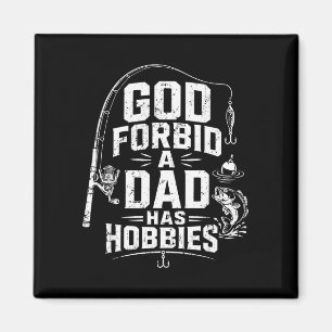 Gott bewahre, dass ein Vater Hobbys hat, lustig An Magnet