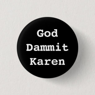 Gott-Dammit Karen-Abzeichen Button