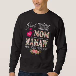 Gott Ed Me Two Titles Mama Mamaw Blume Muttertag Sweatshirt