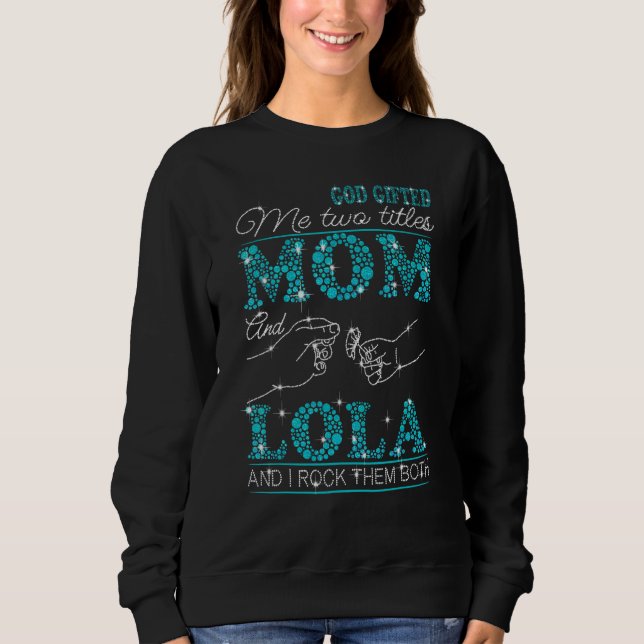 Gott Ed mir zwei Titel Mama und Lolaand ich rock s Sweatshirt (Vorderseite)