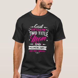 Gott Ed mir zwei Titel Mama und Mittagspause Lady  T-Shirt