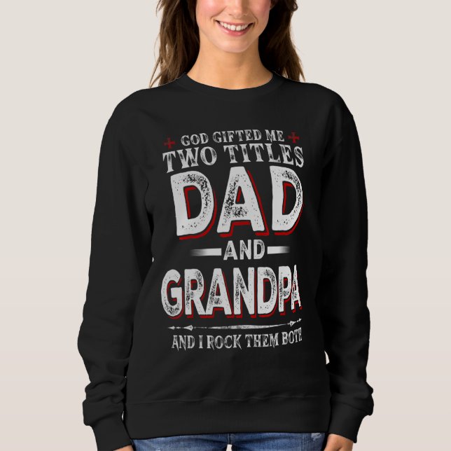 Gott Ed mir zwei Titel Vater und Opa ich rock sie  Sweatshirt (Vorderseite)