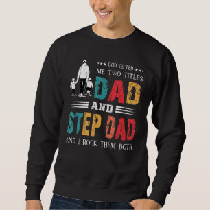 Gott Ed mir zwei Titel Vater und Step Vater Vater' Sweatshirt