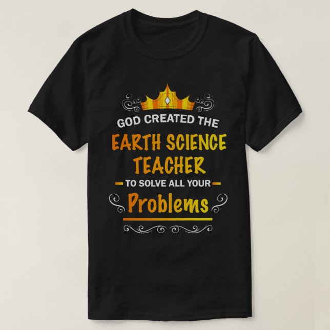 Gott erschuf den Lehrer der Erdwissenschaft, um se T-Shirt (Design vorne)