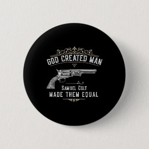 Gott erschuf den Menschen Samuel Colt machte sie g Button