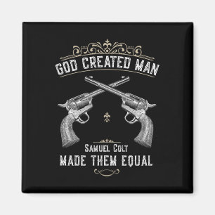 Gott erschuf den Menschen Samuel Colt machte sie g Magnet
