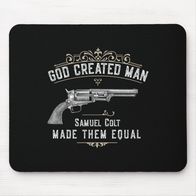 Gott erschuf den Menschen Samuel Colt machte sie g Mousepad (Vorne)