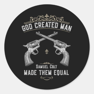 Gott erschuf den Menschen Samuel Colt machte sie g Runder Aufkleber