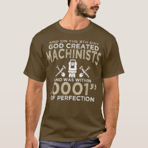 Gott erschuf Machinisten mit Perfektion Handwerker T-Shirt