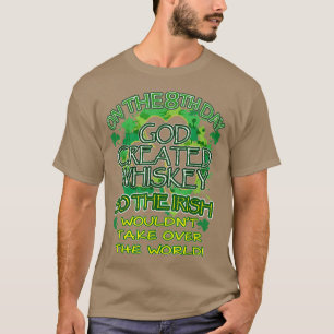 Gott erschuf Whiskey, sodass die Iren nicht die Ma T-Shirt