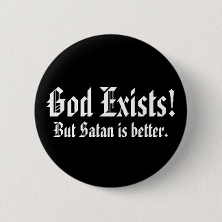 Gott existiert! , Aber Satan ist besser Button
