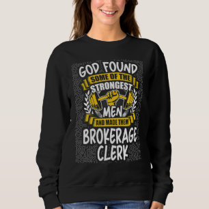 Gott fand die stärksten Männer und machte sie zu B Sweatshirt
