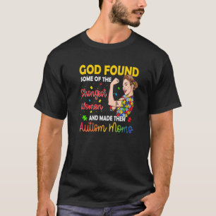 Gott fand einige der stärksten Frauen Autismus-Bew T-Shirt