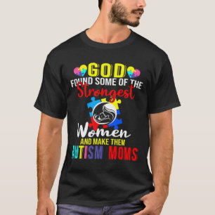Gott fand einige der stärksten Frauen-Autismus-Mam T-Shirt