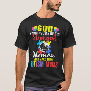 Gott fand einige der stärksten Frauen-Autismus-Mam T-Shirt
