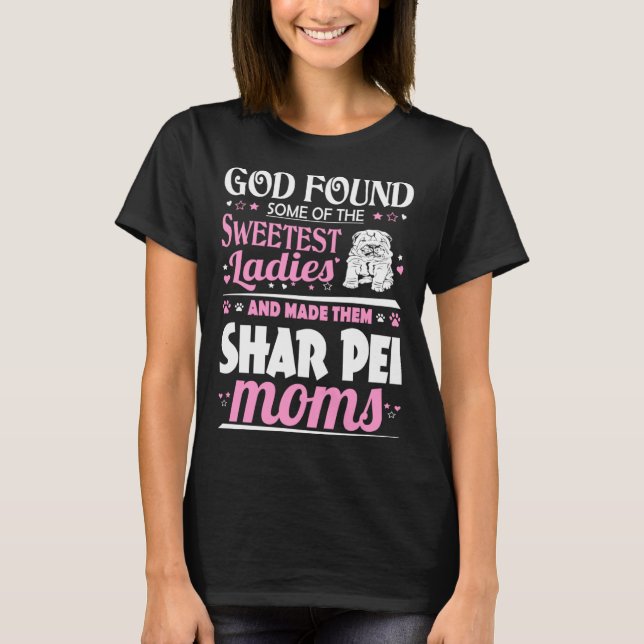 Gott fand süßeste Ladys machen sie zu Shar Pei Mam T-Shirt (Vorderseite)