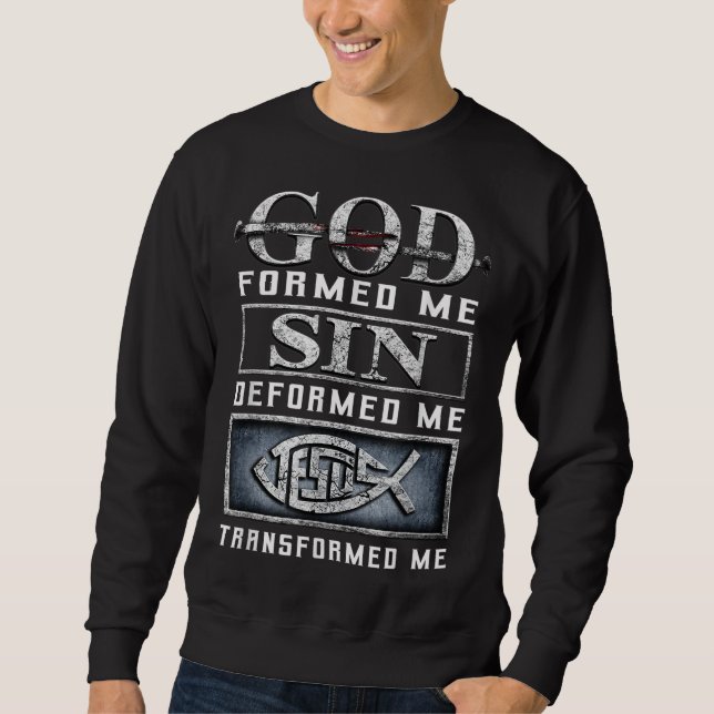 Gott formte mich Sin Deformierte Ich Jesus verwand Sweatshirt (Vorderseite)