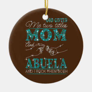 Gott gab mir zwei Titel Mama und Abuelaand I Rock Keramik Ornament