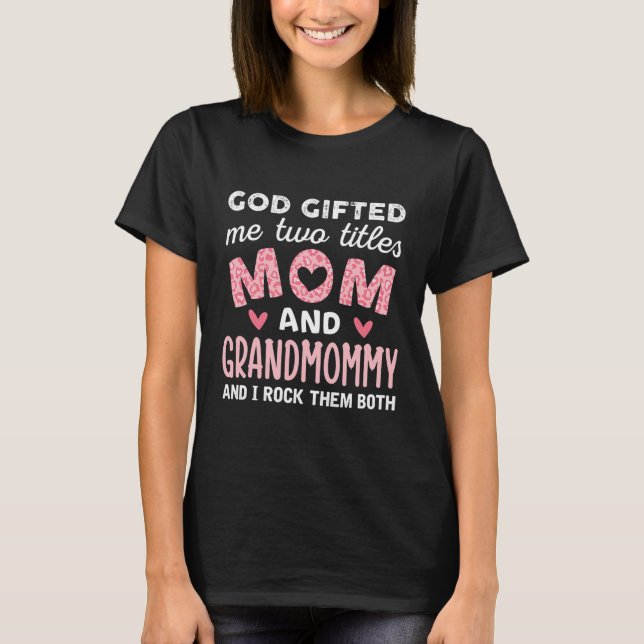 Gott gab mir zwei Titel Mama und Großmama Pink T-Shirt (Vorderseite)