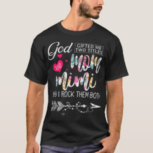 Gott gab mir zwei Titel Mama und Mimi Blume Mothe T-Shirt
