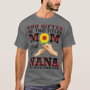 Gott gab mir zwei Titel Mama und Nana und ich rock T-Shirt