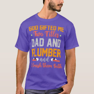 Gott gab mir zwei Titel Vater und Klempner T-Shirt