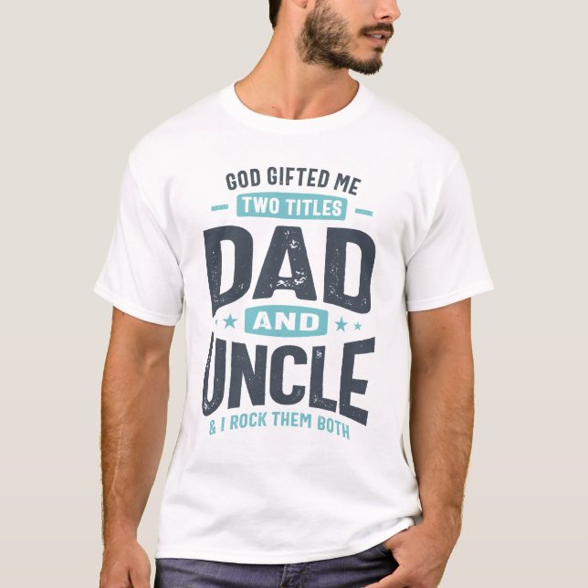 Gott gab mir zwei Titel Vater und Onkel T-Shirt (Vorderseite)