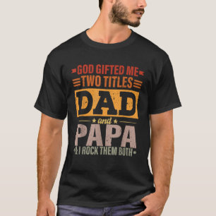 Gott gab mir zwei Titel Vater und Papa Funny Vater T-Shirt