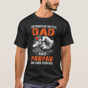 Gott gab mir zwei Titel Vater und Pawpaw ich Rock T-Shirt