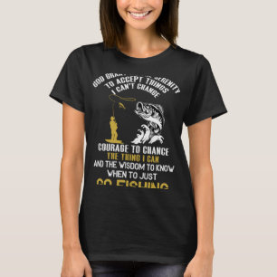 Gott gewähre mir die Gelassenheit, um Dinge Angeln T-Shirt