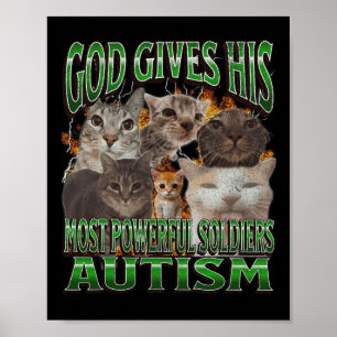 Gott gibt seinem mächtigsten Autismus lustige Cat  Poster