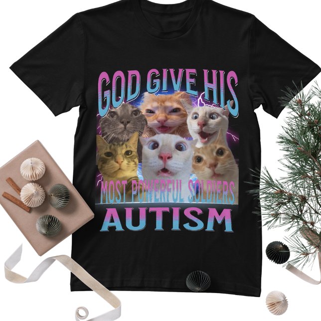 Gott gibt seinem mächtigsten Autismus lustige Cat  T-Shirt (Von Creator hochgeladen)