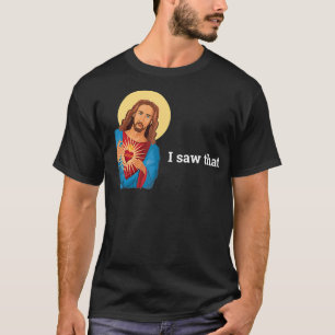 Gott, Gott, ich sah diesen religiösen Glauben Meme T-Shirt