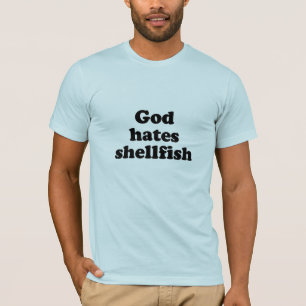Gott hasst Schalentiere .png T-Shirt