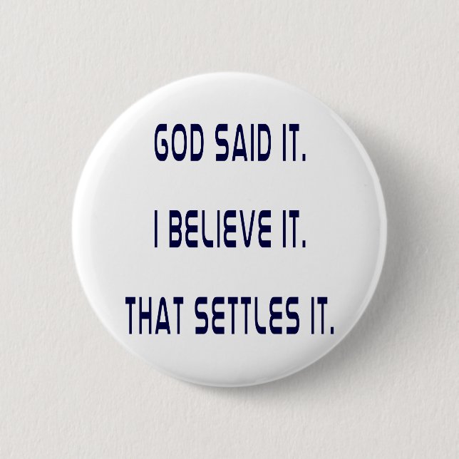 Gott hat es gesagt! Ich glaube es! Das hält sich f Button (Vorderseite)