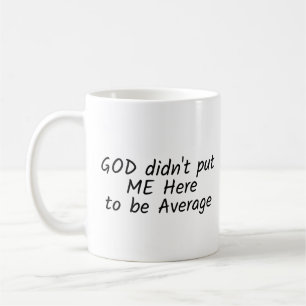 "GOTT hat mich nicht hierhin gebracht, um durchsch Kaffeetasse