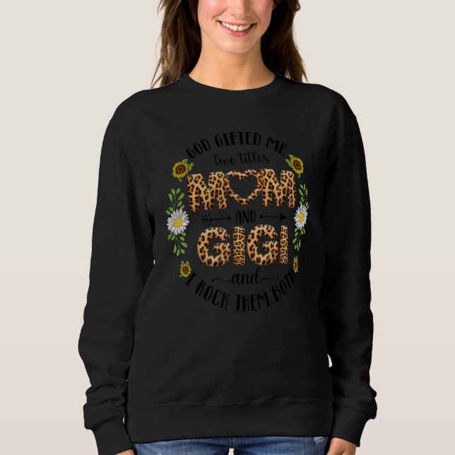 Gott hat mir zwei Titel Mama und Gigi Frauen Oma Sweatshirt (Vorderseite)