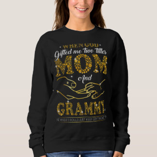 Gott hat mir zwei Titel Mama und Grammy Muttertag Sweatshirt